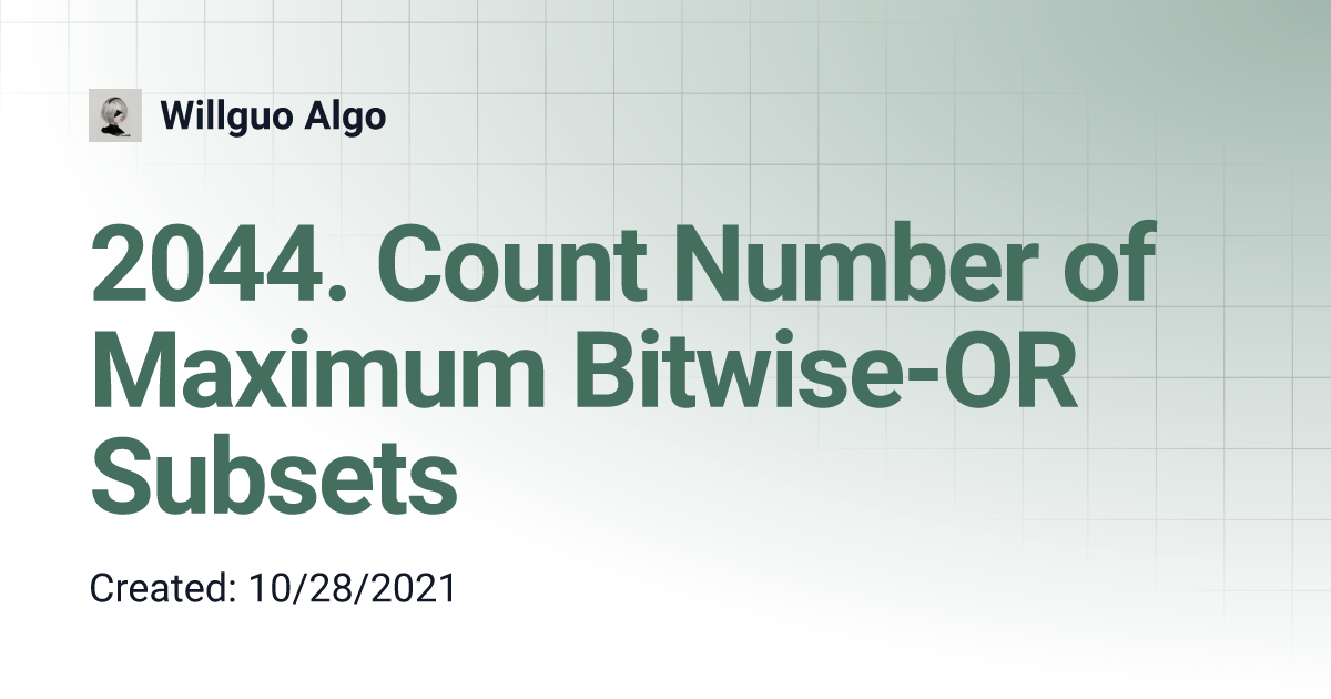 2044. Count Number of Maximum Bitwise-OR Subsets | Willguo Algo